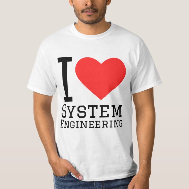 I love system engineering  T-Shirt (Front)