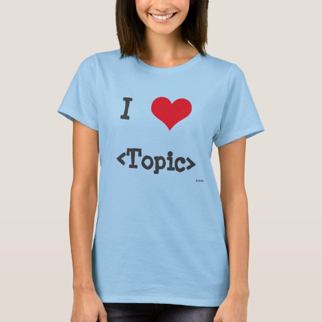 I Love ____ T-Shirt (Front)