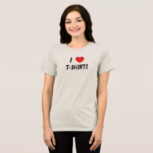 I Love T-Shirts T-Shirt
