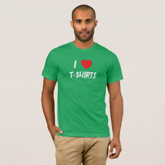 I Love T-Shirts T-Shirt