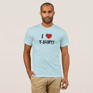 I Love T-Shirts T-Shirt