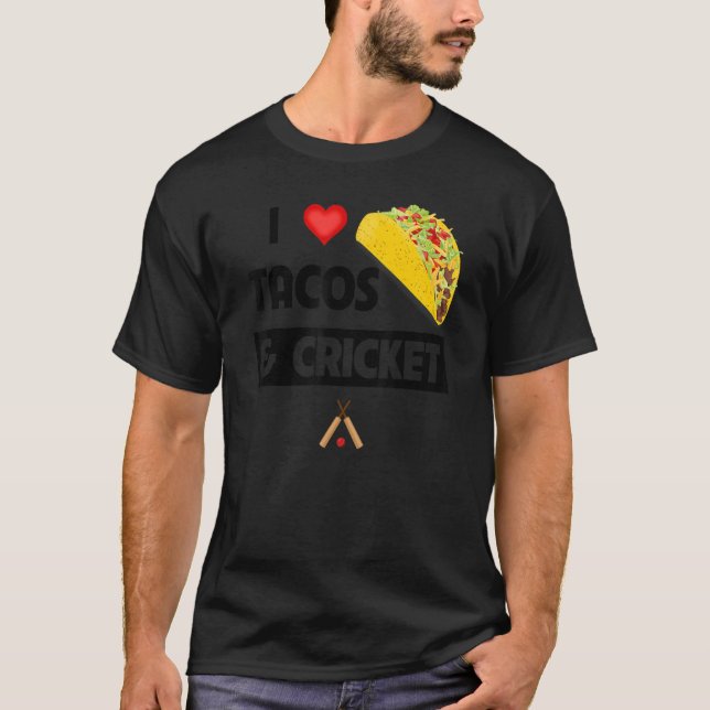 I Love Tacos And Cricket Mexican Food  Family Spor T-Shirt (Front)