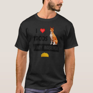 I Love Tacos And My Basenji Dog Dad Mum Mexican Fo T-Shirt