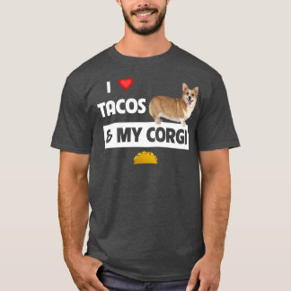 I Love Tacos And My Corgi Welsh Dog Mexican Food L T-Shirt