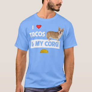 I Love Tacos And My Corgi Welsh Dog Mexican Food L T-Shirt