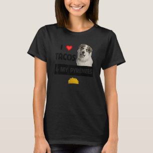 I Love Tacos And My Great Pyrenees Dog Mexican Foo T-Shirt