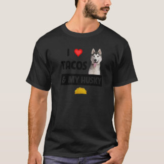 I Love Tacos And My Husky Dog Mexican Spicy Food T-Shirt