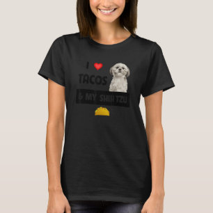 I Love Tacos And My Shih Tzu Dog Mexican Food  1 T-Shirt