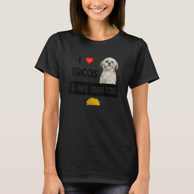 I Love Tacos And My Shih Tzu Dog Mexican Food  1 T-Shirt (Front)