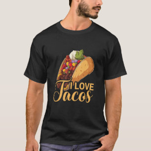 I Love Tacos Cinco De Mayo Taco Tacos Mexican Food T-Shirt