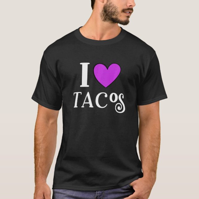 I Love Tacos Foodie Taco     1 T-Shirt (Front)