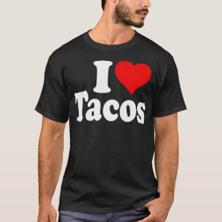 I LOVE TACOS I HEART TACOS  T-Shirt