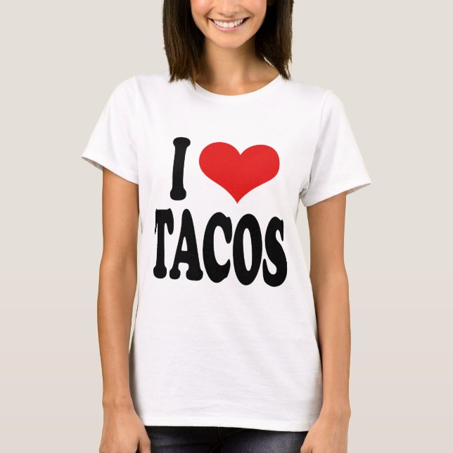 I Love Tacos T-Shirt (Front)