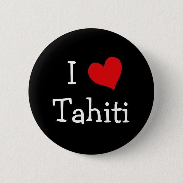 I Love Tahiti 6 Cm Round Badge (Front)