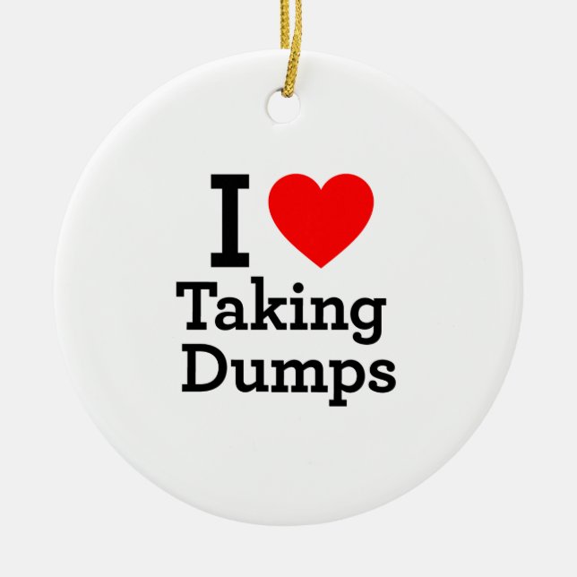 I Love Taking Dumps Ceramic Tree Decoration (Front)