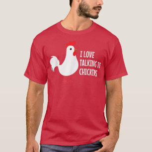 I Love Talking To Chickens Hen Rooster Farm Animal T-Shirt