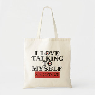 I Love Talking to Myself She Gets me Tote Bag