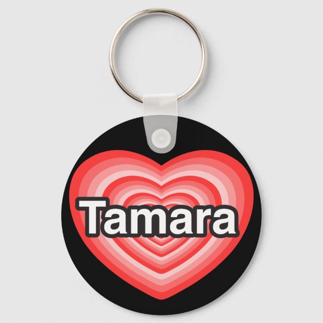I love Tamara. I love you Tamara. Heart Key Ring (Front)
