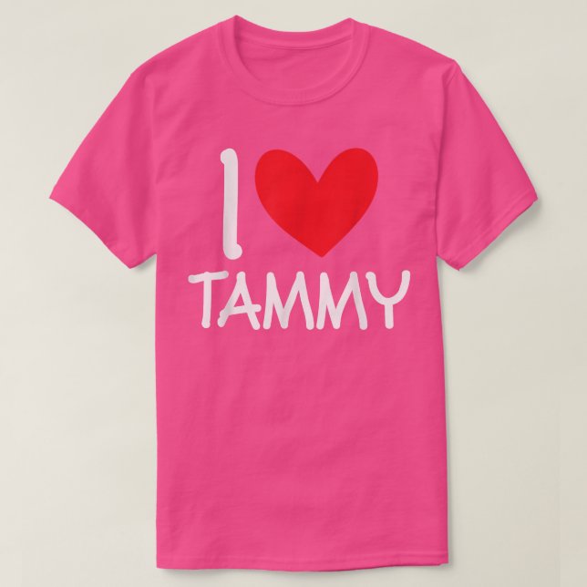 I Love Tammy Name Personalised Girl Woman Bff Frie T-Shirt (Design Front)
