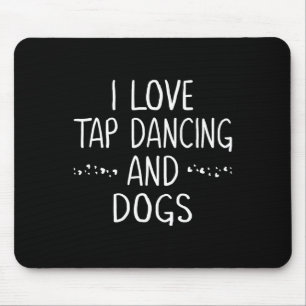 I Love Tap Dance Dog Lover Dancer Gifts For Women Mouse Mat
