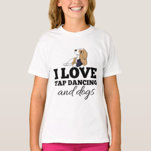 I love tap dancing and dogs T-Shirt