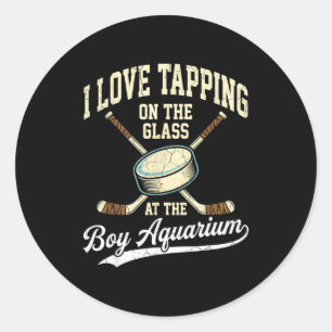 I Love Tapng On The Oh Gl Boy Aquarium Hockey  Classic Round Sticker