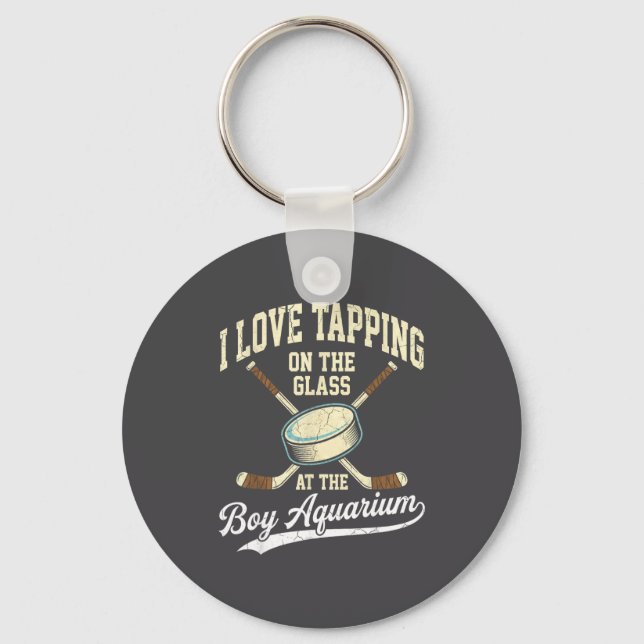 I Love Tapng On The Oh Gl Boy Aquarium Hockey  Key Ring (Front)