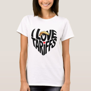 I Love Tariffs Funny President Trump Tariff Econom T-Shirt