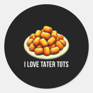 I Love Tater Tots - Classic Round Sticker