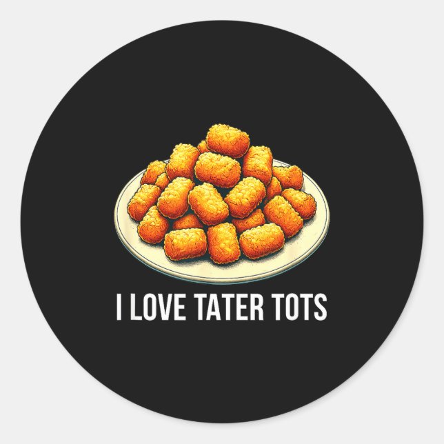 I Love Tater Tots -  Classic Round Sticker (Front)
