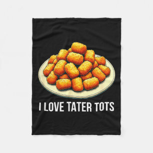 I Love Tater Tots -  Fleece Blanket