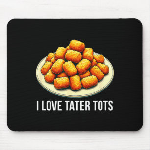 I Love Tater Tots -  Mouse Mat