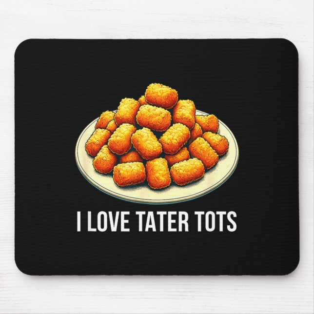 I Love Tater Tots -  Mouse Mat (Front)