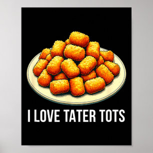 I Love Tater Tots - Poster