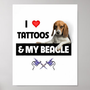 I Love Tattoos And My Beagle Dog Tattooed Mum Dad  Poster