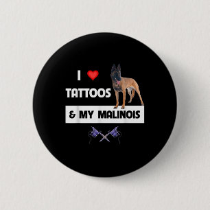 I Love Tattoos And My Belgian Malinois Dog Mum Dad 6 Cm Round Badge
