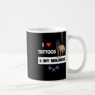 I Love Tattoos And My Belgian Malinois Dog Mum Dad Coffee Mug