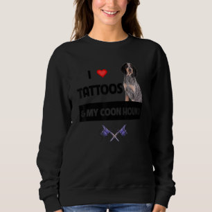 I Love Tattoos and My Coonhound Hunting Dog Tattoo Sweatshirt