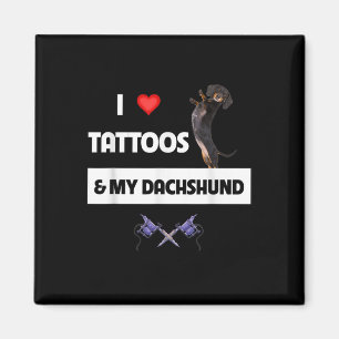 I Love Tattoos And My Dachshund Dog Tattooed Mum D Magnet
