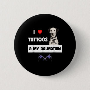 I Love Tattoos And My Dalmatian Dog Tattooed Mum D 6 Cm Round Badge