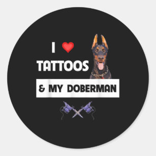 I Love Tattoos And My Doberman Pinscher Dog Tattoo Classic Round Sticker