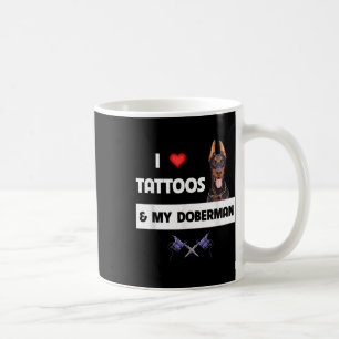 I Love Tattoos And My Doberman Pinscher Dog Tattoo Coffee Mug