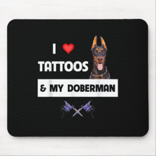 I Love Tattoos And My Doberman Pinscher Dog Tattoo Mouse Mat