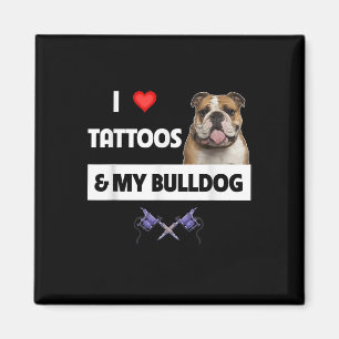 I Love Tattoos And My English Bulldog Dog Tattooed Magnet