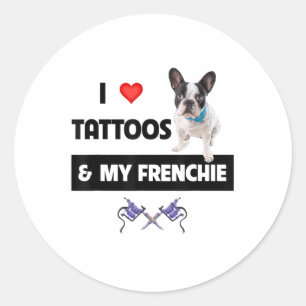 I Love Tattoos And My Frenchie French Bulldog Dog  Classic Round Sticker