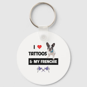 I Love Tattoos And My Frenchie French Bulldog Dog Key Ring