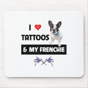 I Love Tattoos And My Frenchie French Bulldog Dog Mouse Mat