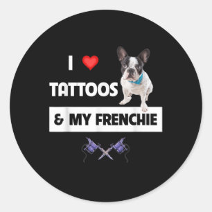 I Love Tattoos And My Frenchie French Bulldog Tatt Classic Round Sticker