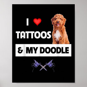 I Love Tattoos And My Golden Doodle Dog Tattooed M Poster