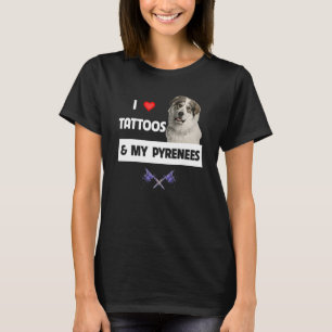 I Love Tattoos and My Great Pyrenees Dog Mum Dad B T-Shirt